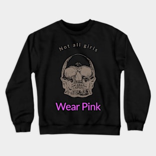 Not all girls wear pink Crewneck Sweatshirt